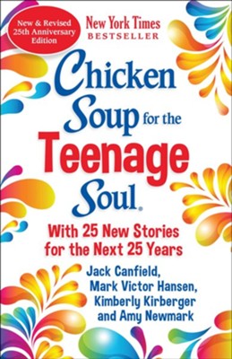 Chicken Soup for the Teenage Soul 25th Anniversary Edition: Stories of Life, Love and Learning  -     By: Amy Newmark
