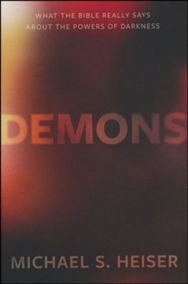 Demons: What the Bible Really Says About the Powers of Darkness  -     By: Michael S. Heiser
