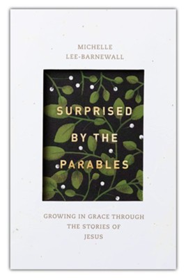 Surprised by the Parables: Growing in Grace through the Stories of Jesus  -     By: Michelle Lee Barnewall
