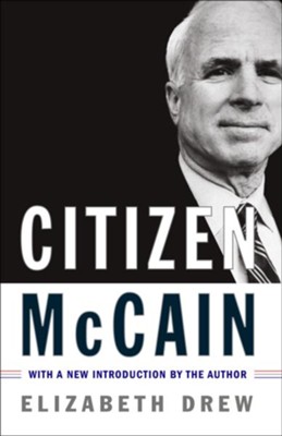 Citizen McCain   -     By: Elizabeth Drew
