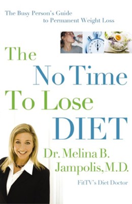 The No-Time-to-Lose Diet: The Busy Person's Guide to Permanent Weight Loss - eBook  -     By: Dr. Melina Jampolis
