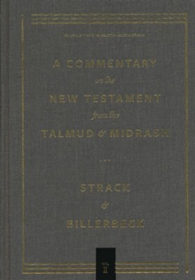 Strack & Billerbeck Commentary on the New Testament  from the Talmud & Midrash: Volume 2, Mark Through Acts  -     Edited By: Jacob N. Cerone
    Translated By: Jacob N. Cerone
    By: Hermann Strack, Paul Billerbeck
