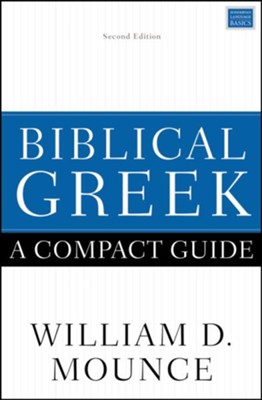Biblical Greek: A Compact Guide, Second Edition   -     By: William D. Mounce
