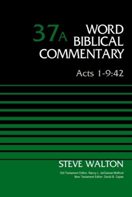 Acts 1-9:42, Volume 37A  -     By: Steve Walton & Nancy L deClaisse Walford
