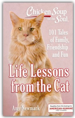 Life Lessons from the Cat: 101 Tales of Family, Friendship and Fun  -     By: Amy Newmark
