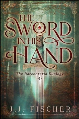 The Sword in His Hand  -     By: J.J. Fischer
