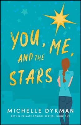 You, Me, and the Stars: Bethel Private School Series, Volume 1  -     By: Michelle Dykman
