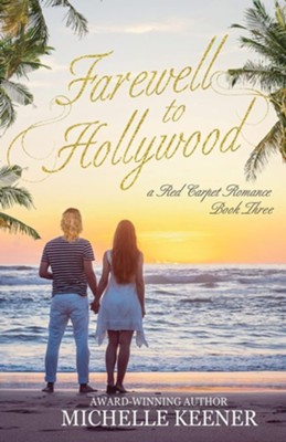 Farewell to Hollywood, Volume 3: A Red Carpet Romance  -     By: Michelle Keener
