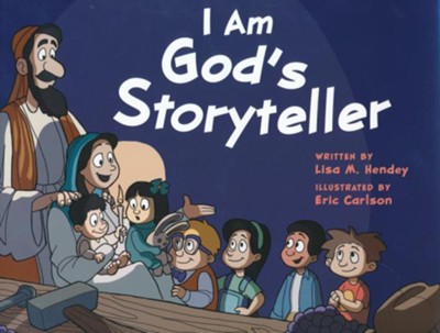 I Am God's Storyteller: Lisa M. Hendey Illustrated By: Eric Carlson ...