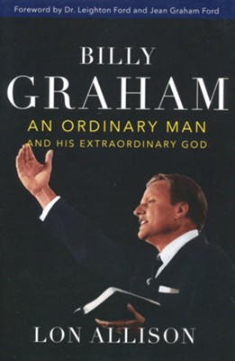Billy Graham: An Ordinary Man and His Extraordinary God  -     By: Lon Allison
