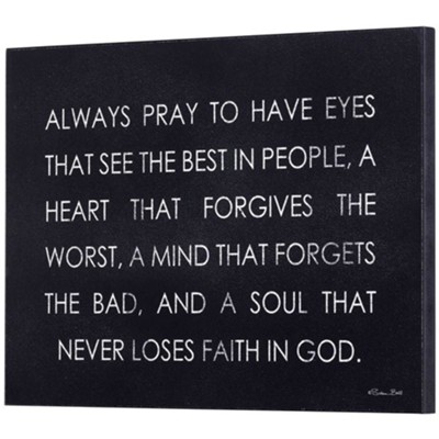 Always Pray To Have Eyes To See The Best In People Plaque  - 
