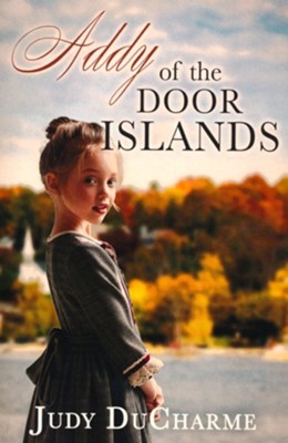 Addy of the Door Islands  -     By: Judy DuCharme
