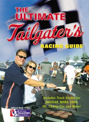 The Ultimate Tailgater's Racing Guide   -     By: Stephen Linn
