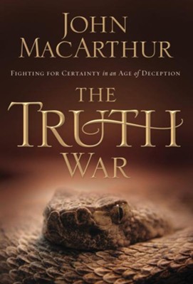The Truth War: Fighting for Certainty in an Age of Deception - eBook  -     By: John MacArthur
