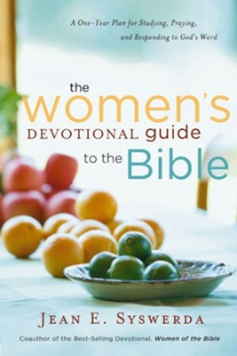 The Women's Devotional Guide to the Bible: A One-Year Plan for Studying, Praying, and Responding to God's Word - eBook  -     By: Jean E. Syswerda
