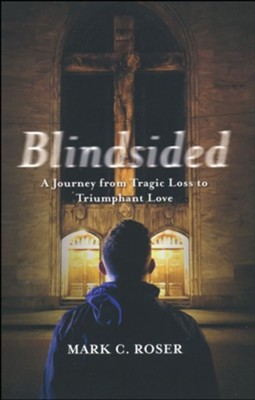 Blindsided: A Journey of Grief  -     By: Mark Roser
