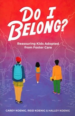 Do I Belong?: Reassuring Kids Adopted From Foster Care  -     By: Carey Koenig
