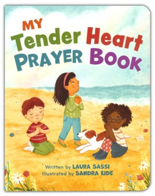 My Tender Heart Prayer Book: Rhyming Prayers for Little Ones  -     By: Laura Sassi
    Illustrated By: Sandra Eide
