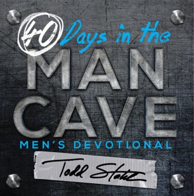 40 Days in the Man Cave  -     By: Todd Stahl
