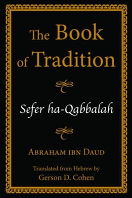 Book of Tradition: Sefer Ha-Qabbalah  -     By: Abraham I. Daud
