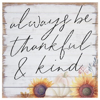 Always Be Thankful & Kind Pallet Sign  - 