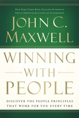 Winning With People: Discover the People Principles that Work for You Every Time - eBook  -     By: John C. Maxwell
