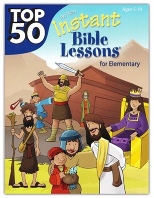 Top 50 Instant Bible Lessons for Elementary--Ages 5 to 10  - 