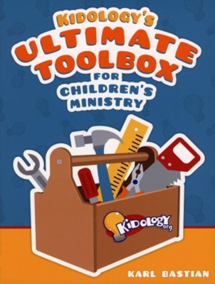 Kidology's Ultimate Toolbox for Children's Ministry   -     By: Karl Bastian
