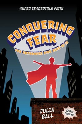 Conquering Fear: 52-Week Devotional   -     By: Julia Ball
