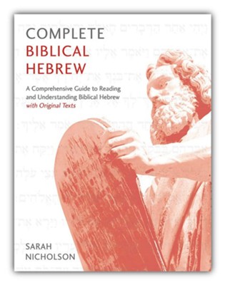 Complete Biblical Hebrew Beginner to Intermediate Course: A Comprehensive Guide to Reading and Understanding Biblical Hebrew, with Original Texts  -     By: Sarah Nicholson
