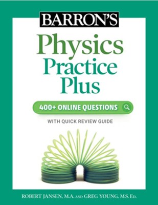 Barron's Physics Practice Plus: 400+ Online Questions and Quick Study Review  -     By: Robert Jansen M.A., Greg Young M.S.Ed.

