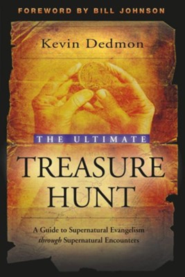 Ultimate Treasure Hunt, The: A Guide to Supernatural Evangelism Through Supernatural Encounters - eBook  -     By: Kevin Dedmon

