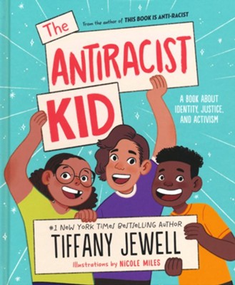 The Antiracist Kid: A Book About Identity, Justice, and Activism  -     By: Tiffany Jewell
    Illustrated By: Nicole Miles
