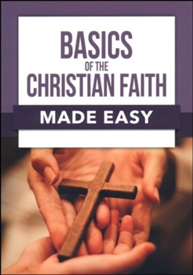Basics of the Christian Faith Made Easy   - 