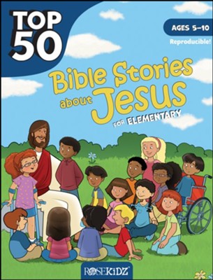 Top 50 Bible Stories about Jesus for Elementary - Ages 5-10   - 
