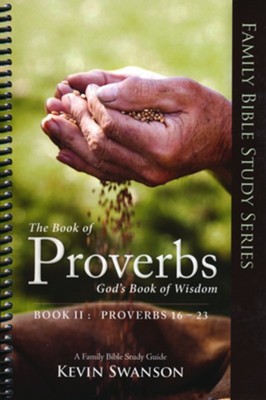 Proverbs: God's Book of Wisdom, Chapters 16-23   -     By: Kevin Swanson
