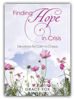 Finding Hope in Crisis: Devotions to Calm the Chaos   -     By: Grace Fox
