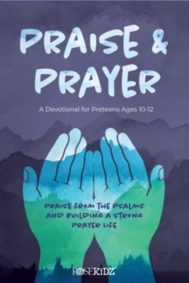 Praise & Prayer: A Devotional for Preteens ages 10-12 - 
