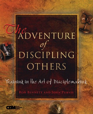 The Adventure of Discipling Others: Training in the Art of Disciplemaking - eBook  -     By: Ron Bennett, John Purvis
