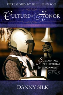 Culture of Honor: Sustaining a Supernatural Environment - eBook  -     By: Danny Silk
