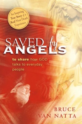 Saved By Angels: To Share How God Talks to Everyday People - eBook  -     By: Bruce Van Natta
