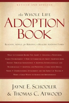 The Whole Life Adoption Book: Realistic Advice for Building a Healthy Adoptive Family - eBook  -     By: Jayne E. Schooler, Thomas Atwood
