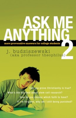 Ask Me Anything 2: More Provocative Answers for College Students - eBook  -     By: J. Budziszewski
