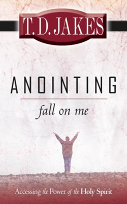 Anointing Fall On Me 4x7 - eBook  -     By: T.D. Jakes
