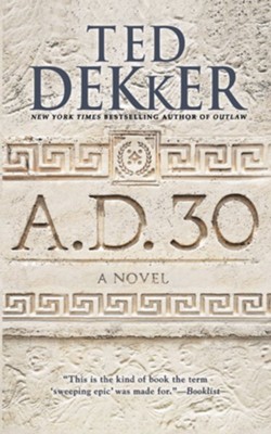 A.D. 30: A Novel - eBook  -     By: Ted Dekker

