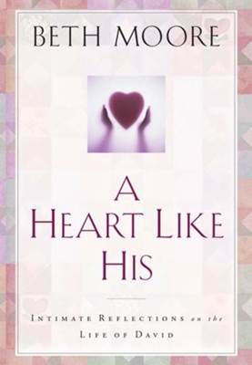 A Heart Like His: Intimate Reflections on the Life of David - eBook  -     By: Beth Moore
