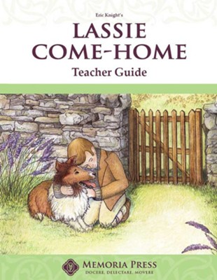 Lassie Come Home Memoria Press Literature Guide,  5th Grade, Teacher's Edition  - 