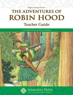Robin Hood Memoria Press Literature Guide, 6th Grade,  Teacher's Edition  -     By: Laura Beth O'Nan, Tanya Charlton
