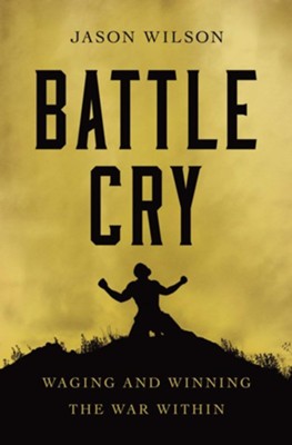Battle Cry: Waging and Winning the War Within Unabridged Audiobook on CD  -     By: Jason Wilson
