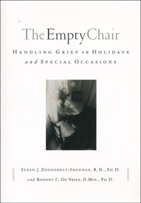 The Empty Chair: Handling Grief on Holidays and Special Occasions  -     By: Susan J. Zonnebelt-Smeenge R.N., Ed.D., Robert C. DeVries D.Min. Ph.D
